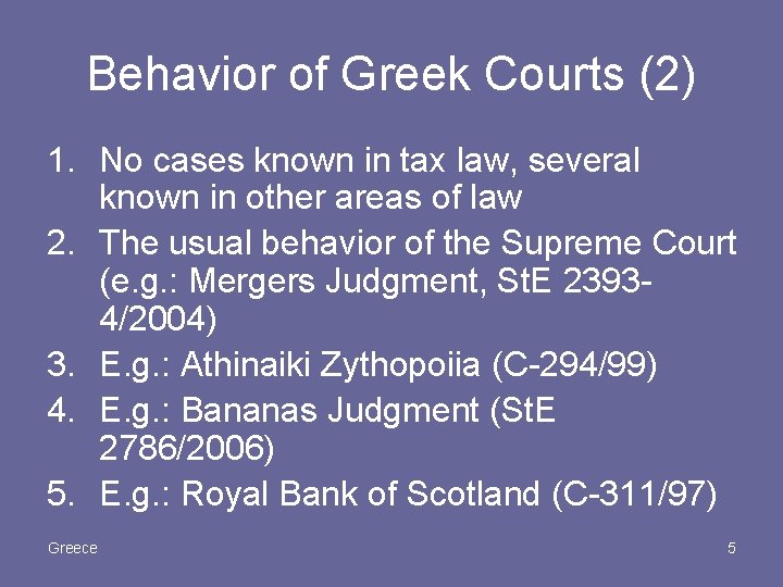 Behavior of Greek Courts (2) 1. No cases known in tax law, several known