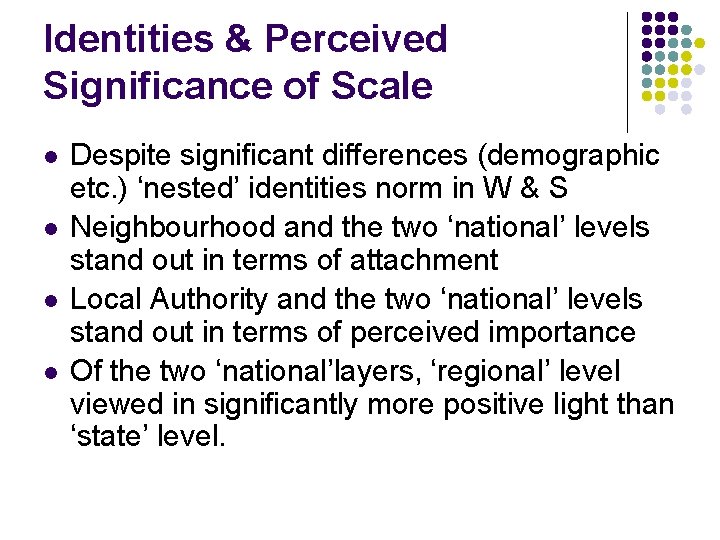 Identities & Perceived Significance of Scale l l Despite significant differences (demographic etc. )