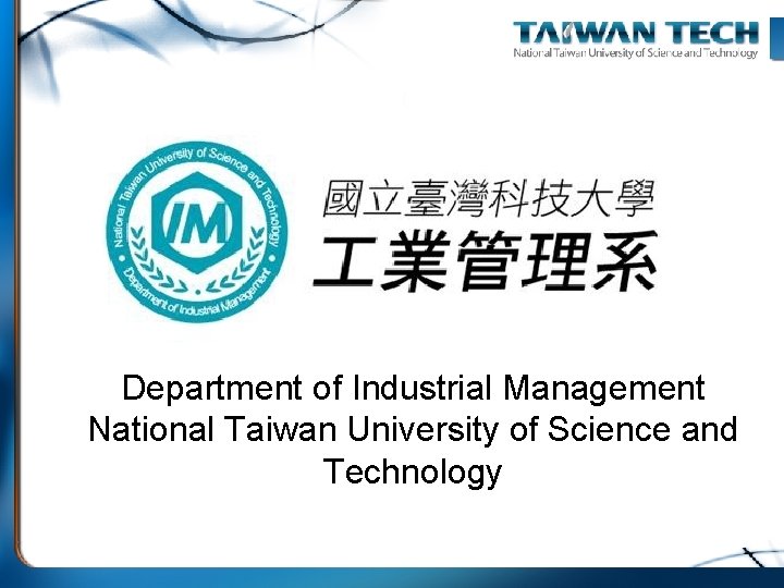Department of Industrial Management National Taiwan University of Science and Technology Department of Industrial Management National Taiwan University of Science and Technology