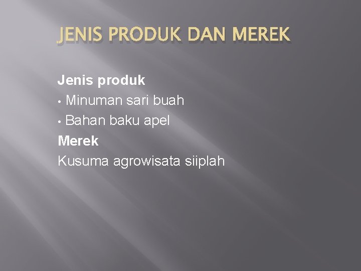 JENIS PRODUK DAN MEREK Jenis produk • Minuman sari buah • Bahan baku apel