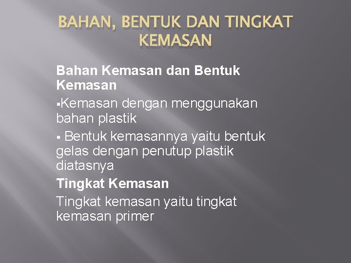 BAHAN, BENTUK DAN TINGKAT KEMASAN Bahan Kemasan dan Bentuk Kemasan §Kemasan dengan menggunakan bahan