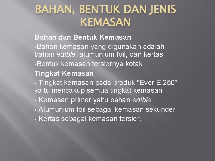 BAHAN, BENTUK DAN JENIS KEMASAN Bahan dan Bentuk Kemasan §Bahan kemasan yang digunakan adalah