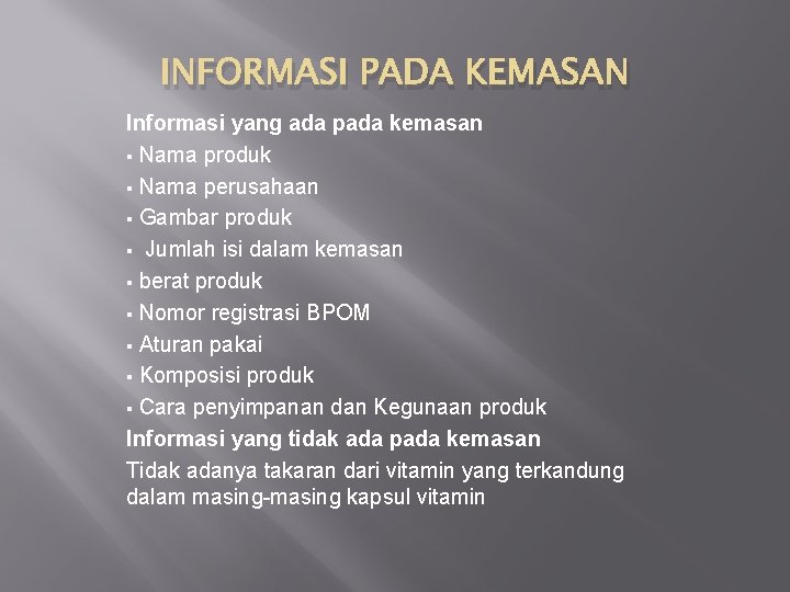 INFORMASI PADA KEMASAN Informasi yang ada pada kemasan § Nama produk § Nama perusahaan