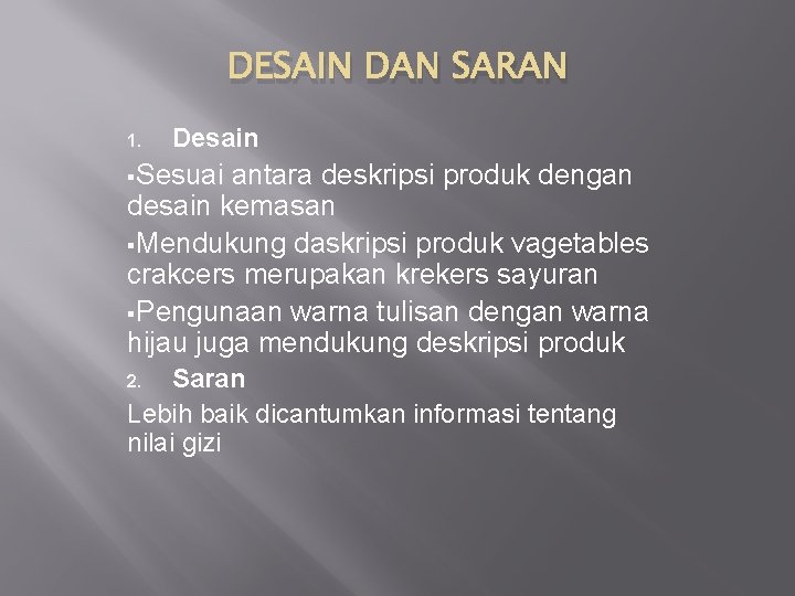 DESAIN DAN SARAN 1. Desain §Sesuai antara deskripsi produk dengan desain kemasan §Mendukung daskripsi