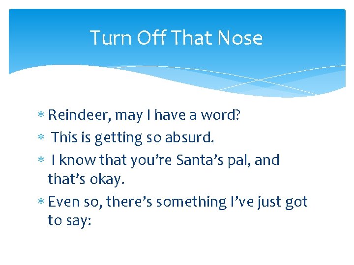 Turn Off That Nose Reindeer, may I have a word? This is getting so