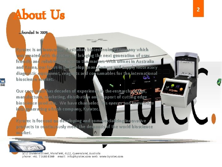 2 About Us. . . founded in 2009 Kyratec is an innovative, Australian biotechnology 2 About Us. . . founded in 2009 Kyratec is an innovative, Australian biotechnology