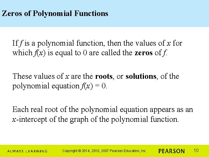 Zeros of Polynomial Functions If f is a polynomial function, then the values of