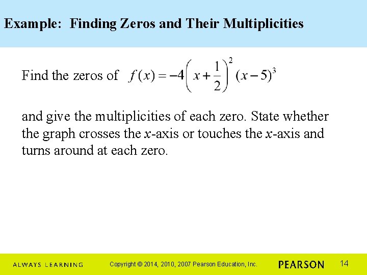 Example: Finding Zeros and Their Multiplicities Find the zeros of and give the multiplicities