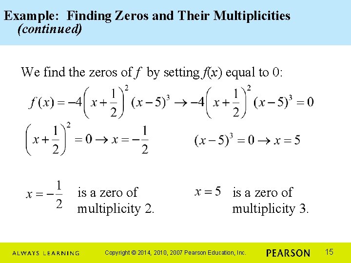 Example: Finding Zeros and Their Multiplicities (continued) We find the zeros of f by