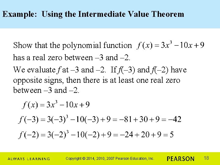 Example: Using the Intermediate Value Theorem Show that the polynomial function has a real