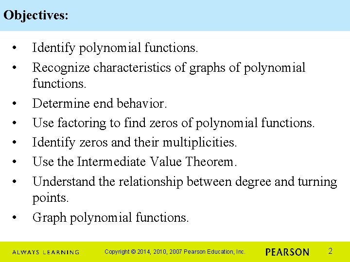 Objectives: • • Identify polynomial functions. Recognize characteristics of graphs of polynomial functions. Determine