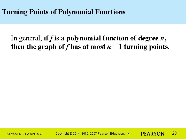 Turning Points of Polynomial Functions In general, if f is a polynomial function of