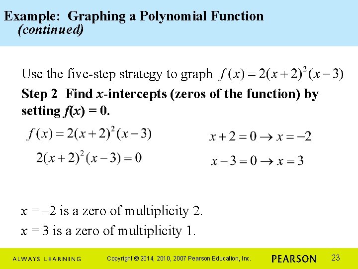 Example: Graphing a Polynomial Function (continued) Use the five-step strategy to graph Step 2