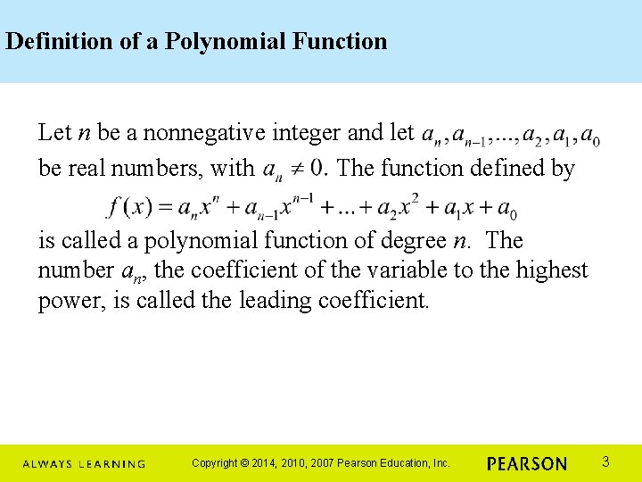 Definition of a Polynomial Function Let n be a nonnegative integer and let be