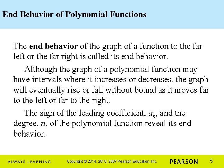 End Behavior of Polynomial Functions The end behavior of the graph of a function