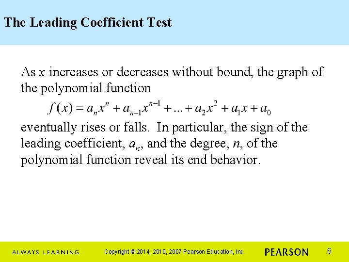The Leading Coefficient Test As x increases or decreases without bound, the graph of