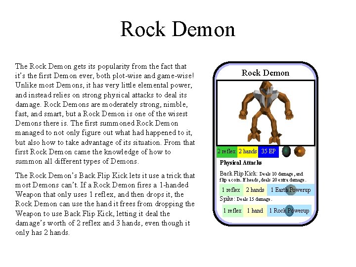 Rock Demon The Rock Demon gets its popularity from the fact that it’s the