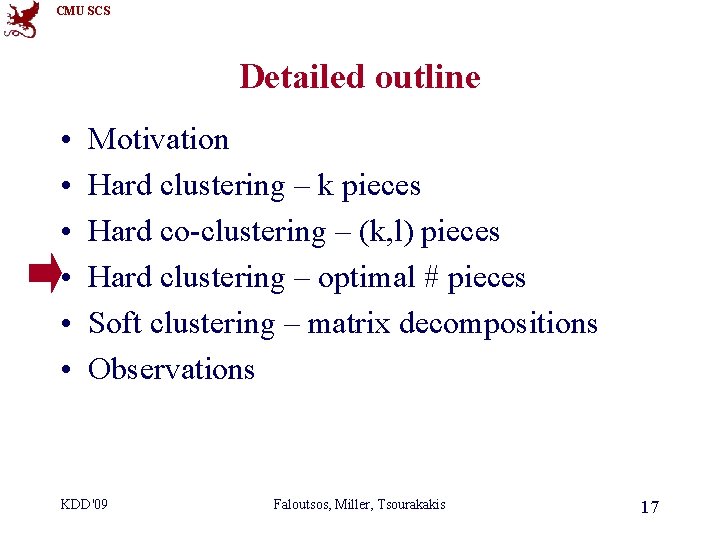 CMU SCS Detailed outline • • • Motivation Hard clustering – k pieces Hard