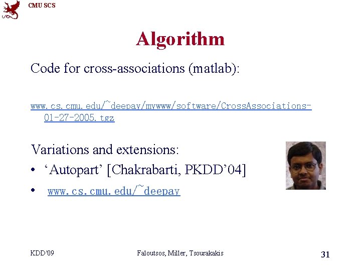 CMU SCS Algorithm Code for cross-associations (matlab): www. cs. cmu. edu/~deepay/mywww/software/Cross. Associations 01 -27