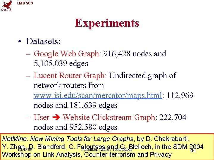 CMU SCS Experiments • Datasets: – Google Web Graph: 916, 428 nodes and 5,