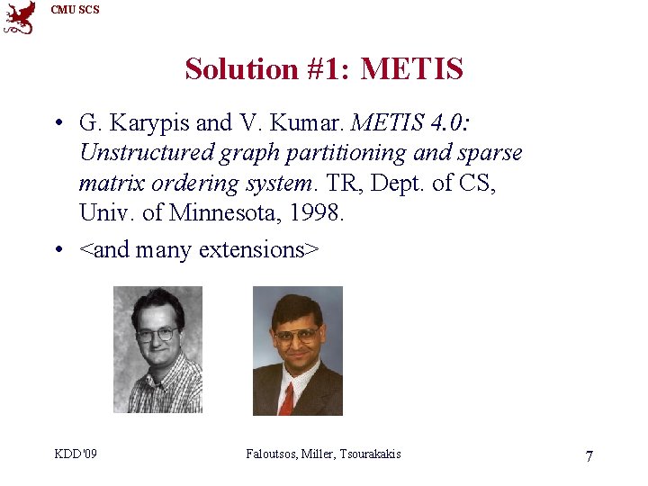 CMU SCS Solution #1: METIS • G. Karypis and V. Kumar. METIS 4. 0: