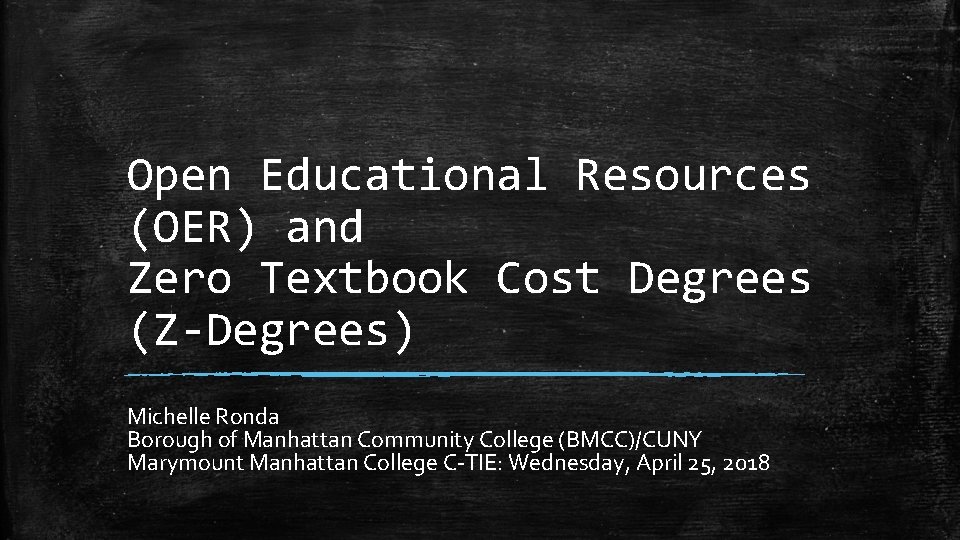 Open Educational Resources (OER) and Zero Textbook Cost Degrees (Z-Degrees) Michelle Ronda Borough of