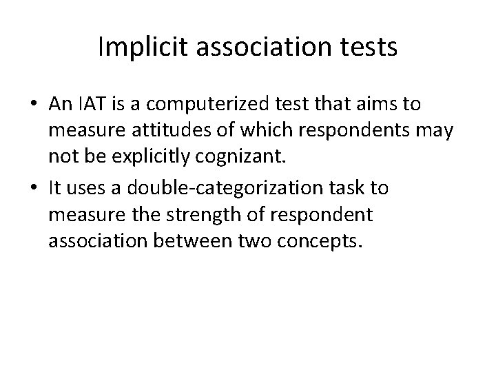 Implicit association tests • An IAT is a computerized test that aims to measure