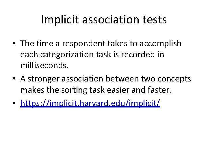 Implicit association tests • The time a respondent takes to accomplish each categorization task Implicit association tests • The time a respondent takes to accomplish each categorization task