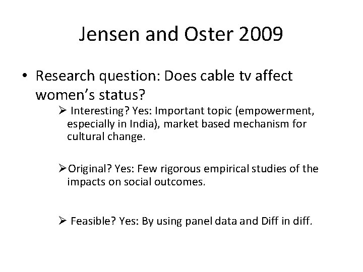 Jensen and Oster 2009 • Research question: Does cable tv affect women’s status? Ø