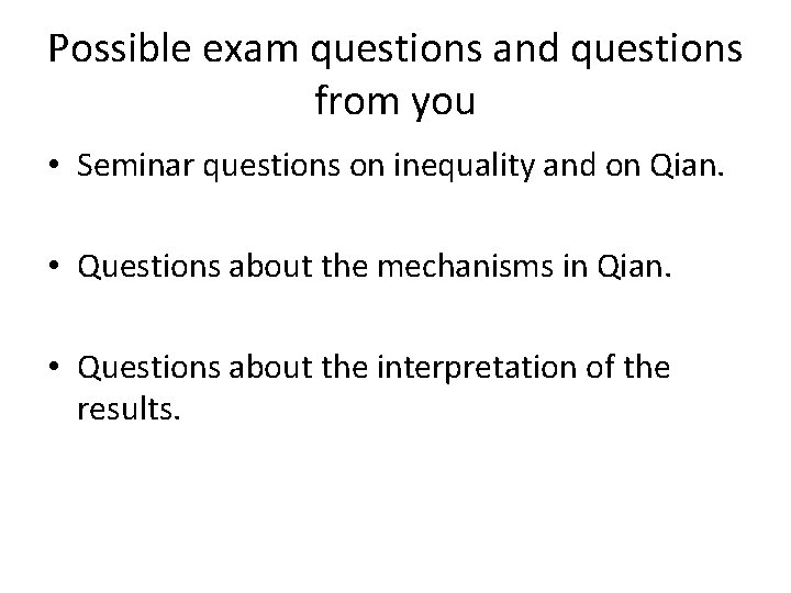 Possible exam questions and questions from you • Seminar questions on inequality and on