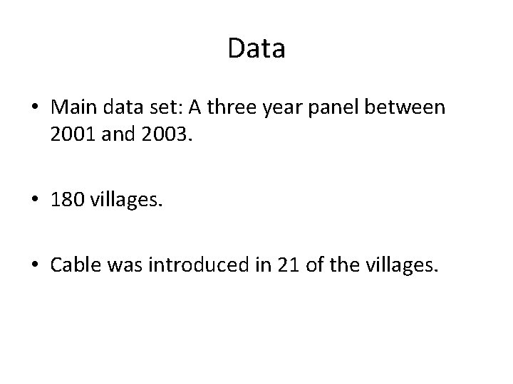 Data • Main data set: A three year panel between 2001 and 2003. •