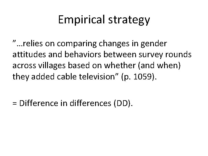 Empirical strategy ”…relies on comparing changes in gender attitudes and behaviors between survey rounds