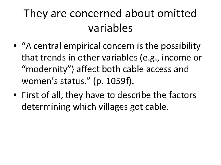 They are concerned about omitted variables • “A central empirical concern is the possibility