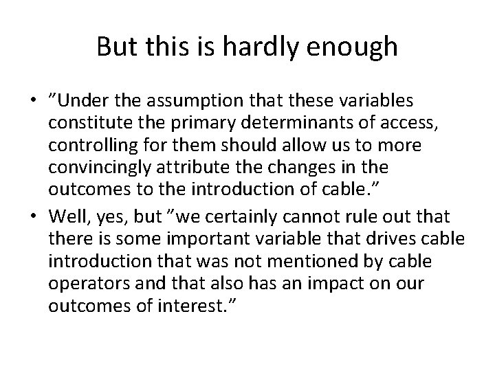 But this is hardly enough • ”Under the assumption that these variables constitute the