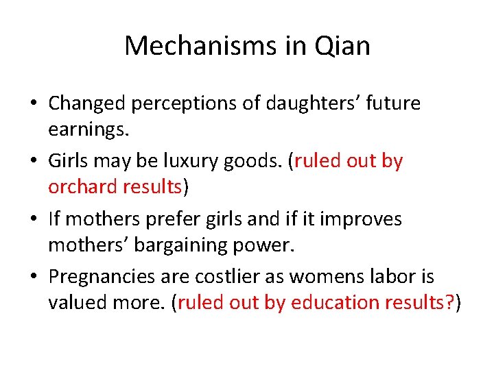 Mechanisms in Qian • Changed perceptions of daughters’ future earnings. • Girls may be