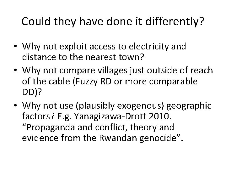 Could they have done it differently? • Why not exploit access to electricity and