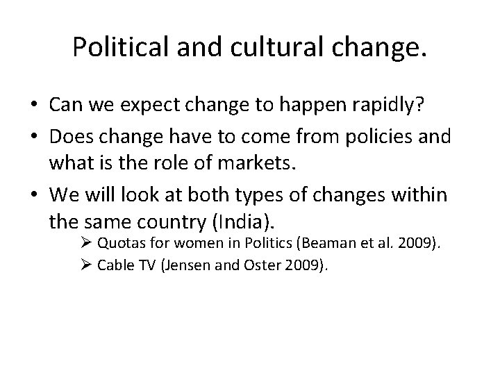 Political and cultural change. • Can we expect change to happen rapidly? • Does