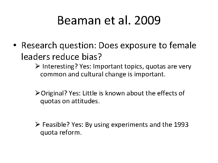 Beaman et al. 2009 • Research question: Does exposure to female leaders reduce bias?