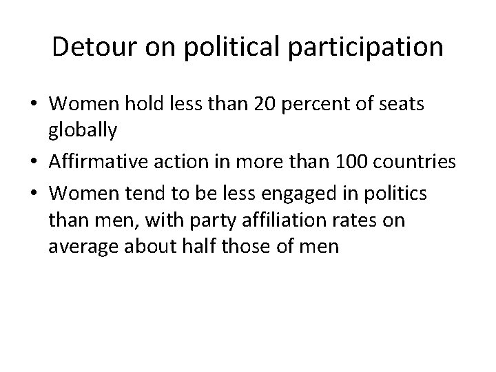 Detour on political participation • Women hold less than 20 percent of seats globally