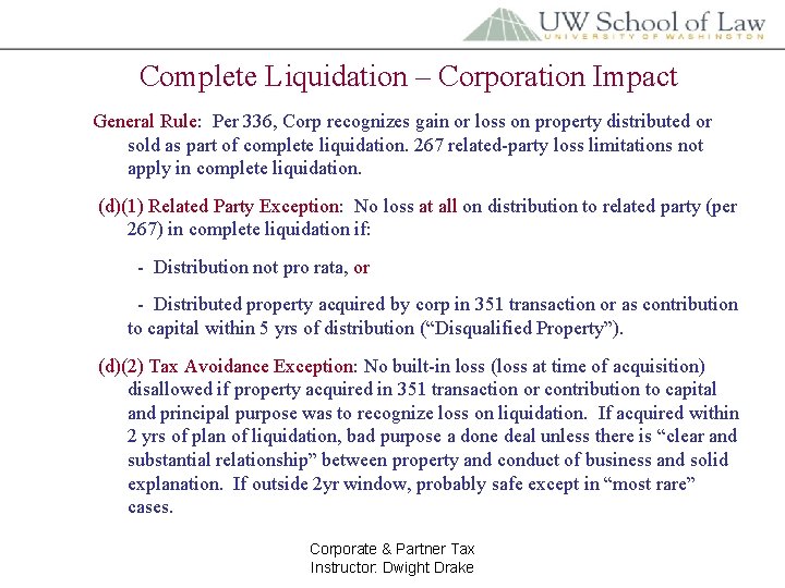 Complete Liquidation – Corporation Impact General Rule: Per 336, Corp recognizes gain or loss