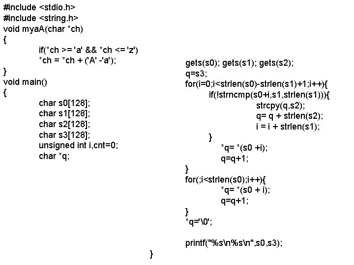 #include <stdio. h> #include <string. h> void mya. A(char *ch) { if(*ch >= 'a'