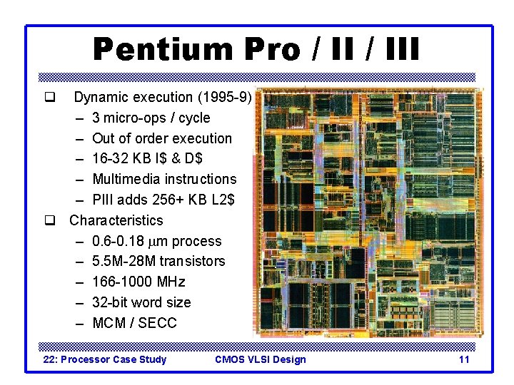 Pentium Pro / III q Dynamic execution (1995 -9) – 3 micro-ops / cycle
