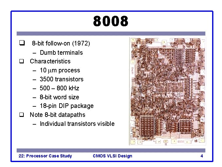 8008 q 8 -bit follow-on (1972) – Dumb terminals q Characteristics – 10 mm