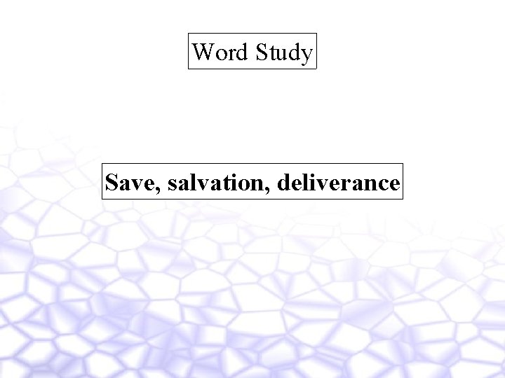 Word Study Save, salvation, deliverance 