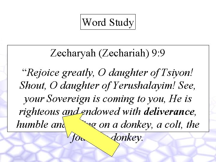 Word Study Zecharyah (Zechariah) 9: 9 “Rejoice greatly, O daughter of Tsiyon! Shout, O