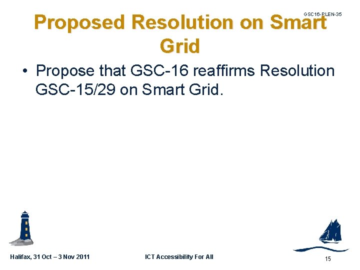 Proposed Resolution on Smart Grid GSC 16 -PLEN-35 • Propose that GSC-16 reaffirms Resolution