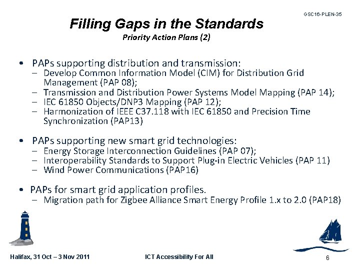 Filling Gaps in the Standards GSC 16 -PLEN-35 Priority Action Plans (2) • PAPs