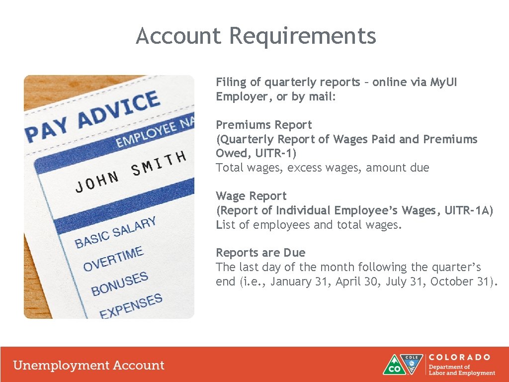 Account Requirements Filing of quarterly reports – online via My. UI Employer, or by