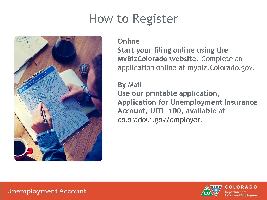 How to Register Online Start your filing online using the My. Biz. Colorado website.