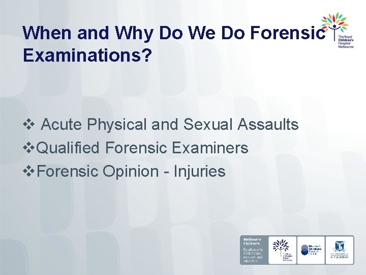 When and Why Do We Do Forensic Examinations? v Acute Physical and Sexual Assaults